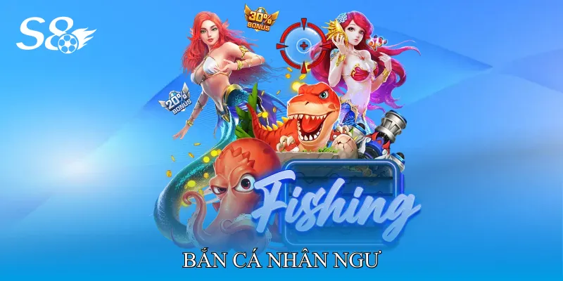 Bắn Cá Nhân Ngư Săn Cá Hiếm Mang Lại Phần Thưởng Lớn